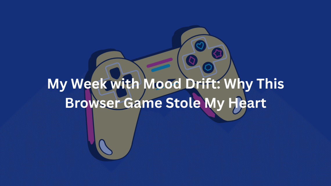 My Week with Mood Drift: Why This Browser Game Stole My Heart