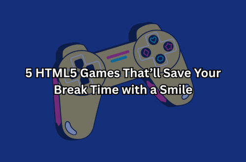 5 HTML5 Games That’ll Save Your Break Time with a Smile